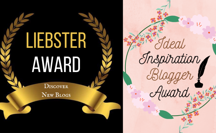Liebster and Ideal Inspiration Blogger Awards